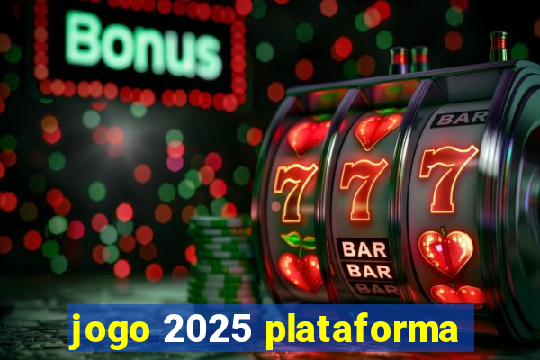 jogo 2025 plataforma